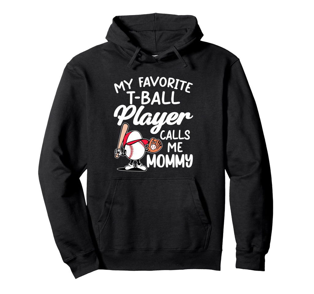 My Favorite T Ball Player Calls Me Hoodie - Aesthetic Graphic Men Women - T-Shirt, Sweatshirt, Hoodie