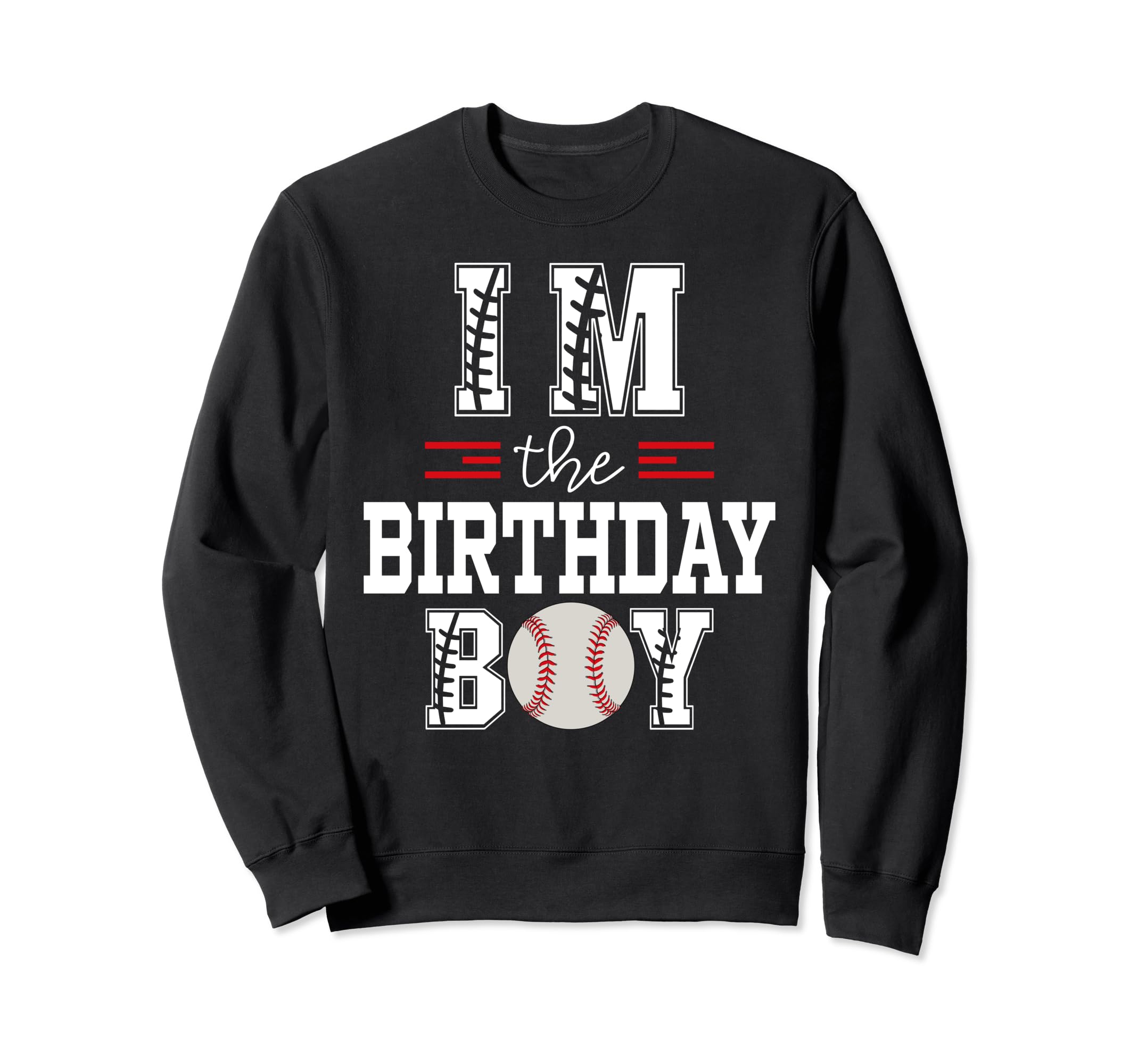 Im Birthday Baseball Lover First Sweatshirt - Graphic Print Men Women - T-Shirt, Sweatshirt, Hoodie