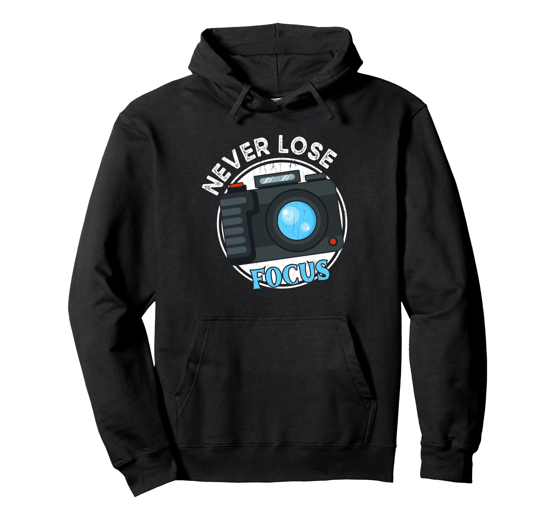 Photography Never Lose Focus Funny Hoodie - Aesthetic Graphic Men Women - T-Shirt, Sweatshirt, Hoodie