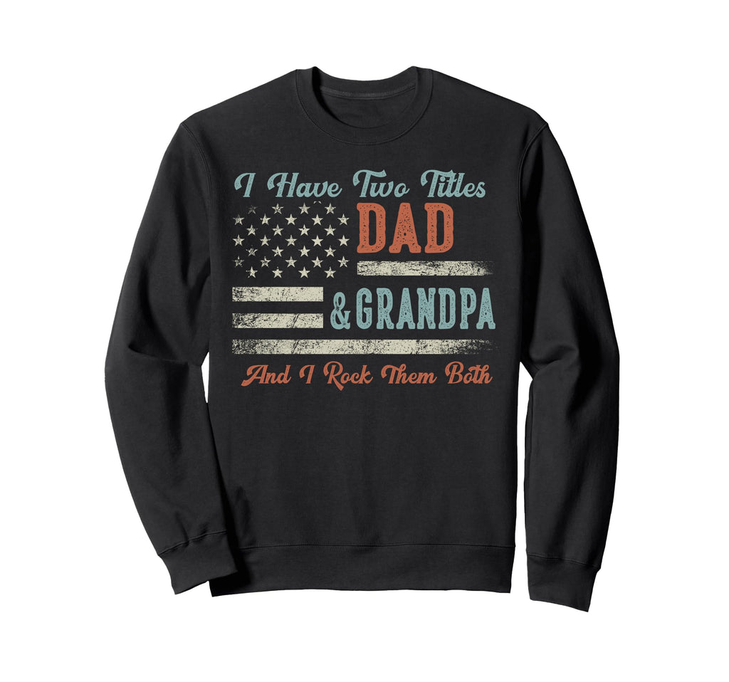 I Have Two Titles Dad Grandpa I Sweatshirt - Minimalist Print for Adults - T-Shirt, Sweatshirt, Hoodie