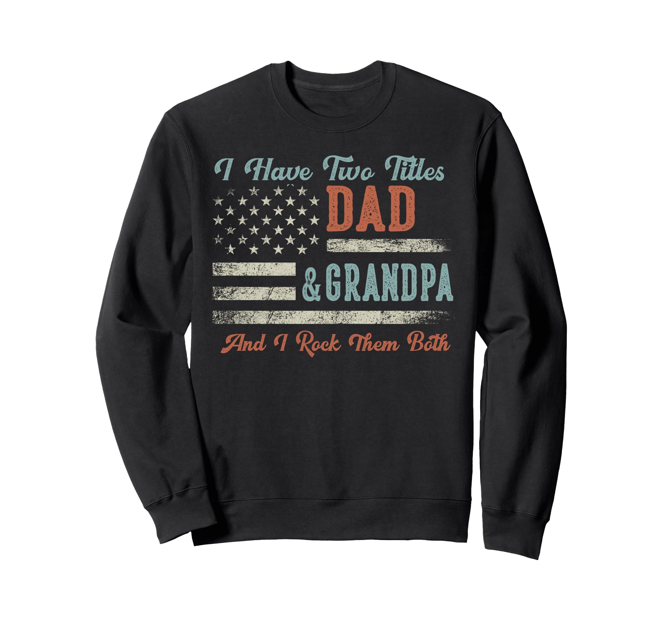 I Have Two Titles Dad Grandpa I Sweatshirt - Minimalist Print for Adults - T-Shirt, Sweatshirt, Hoodie