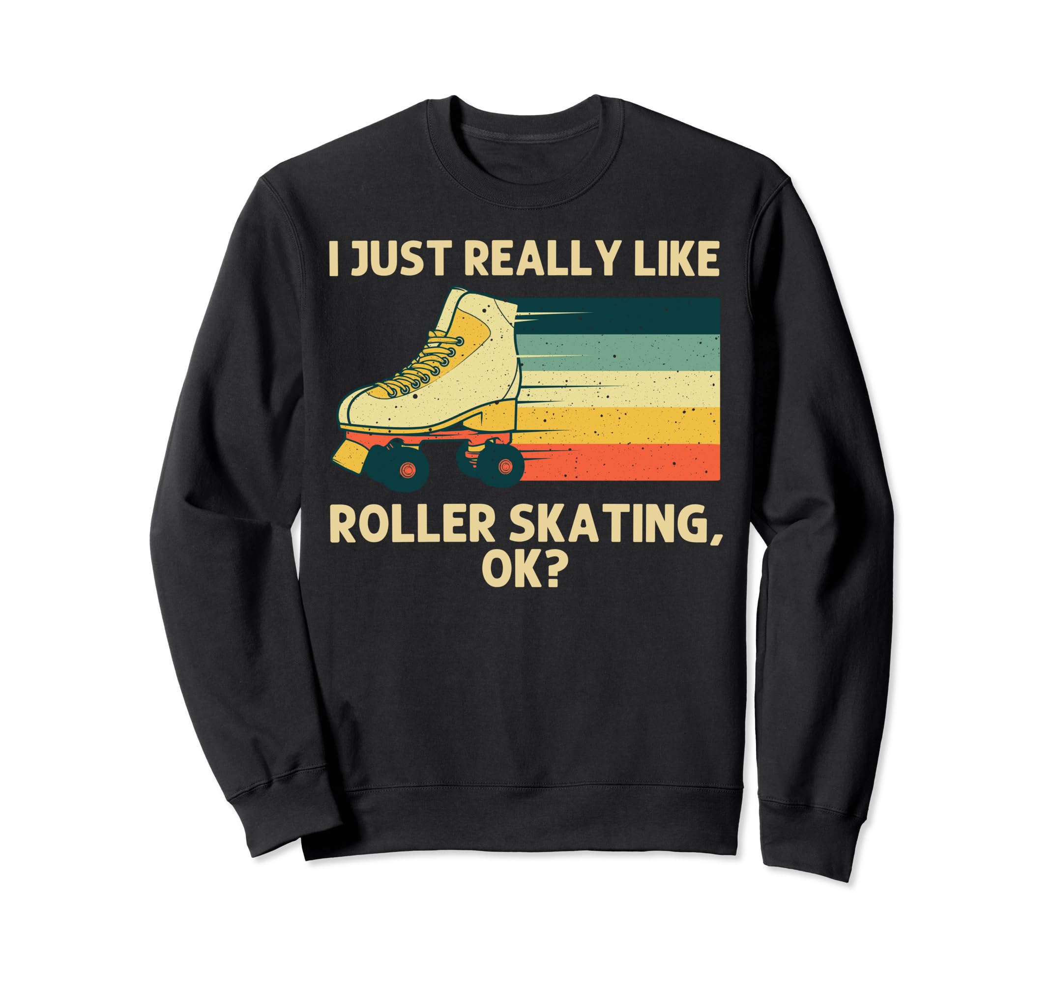 Roller Skating Roller Skate Derby Sweatshirt - Trendy Graphic Men Women - T-Shirt, Sweatshirt, Hoodie