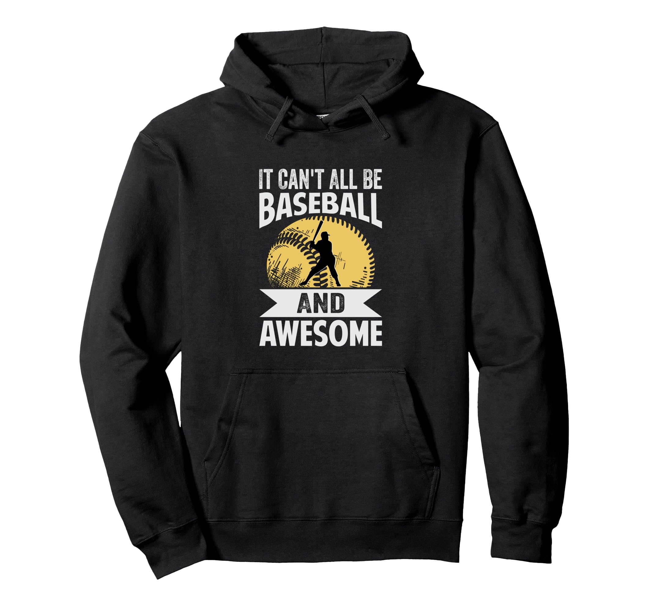 It Cant All Be Baseball And Awesome Hoodie - Fun Novelty Design Men Women - T-Shirt, Sweatshirt, Hoodie