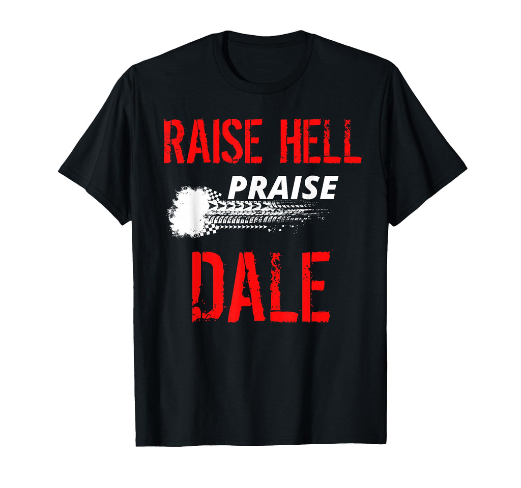 Raise Hell Praise Dale Legend T-Shirt - Unique Graphic for Adults - T-Shirt, Sweatshirt, Hoodie