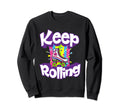 Keep Rolling Funny 80S Roller Sweatshirt - Novelty Apparel for Adults - T-Shirt, Sweatshirt, Hoodie