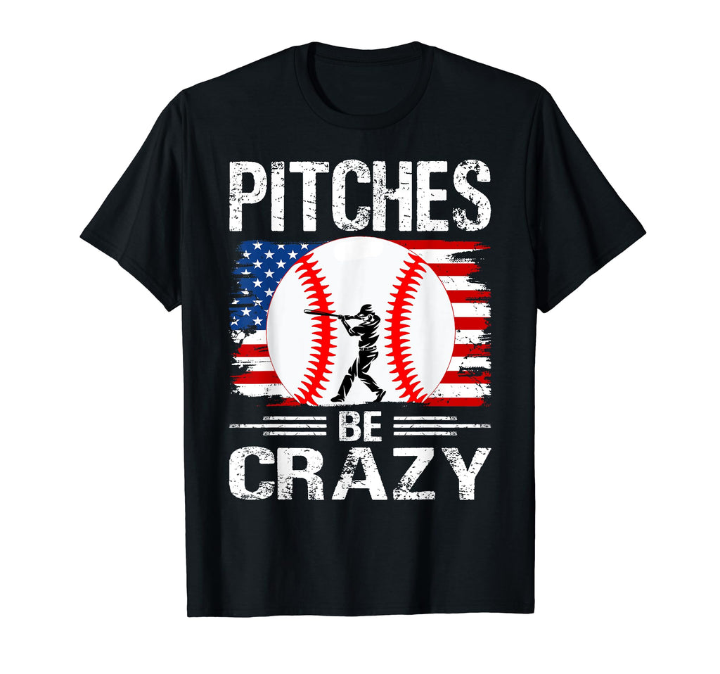 Pitches Be Crazy Baseball Funny Mom Dad T-Shirt - Fun Novelty Design Unisex - T-Shirt, Sweatshirt, Hoodie
