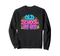 Old School Hip Hop 80S 90S Graffiti Sweatshirt - Unique Graphic for Adults - T-Shirt, Sweatshirt, Hoodie