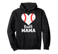 Ball Mama Funny Baseball Mama Hoodie - Graphic Print Men Women - T-Shirt, Sweatshirt, Hoodie