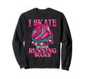 Roller Skating Skate 1970S I Skate Sweatshirt - Novelty Apparel Unisex - T-Shirt, Sweatshirt, Hoodie