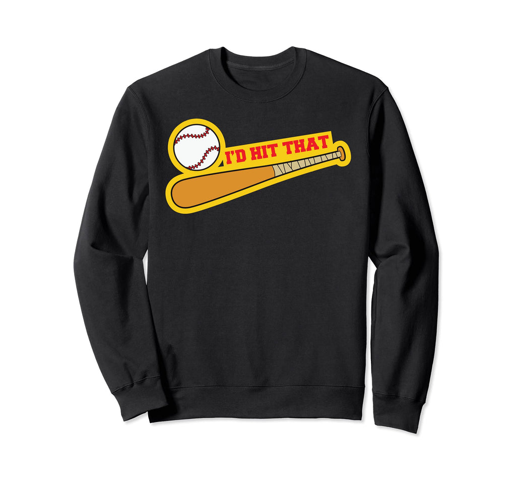 Id Hit That Baseball Sweatshirt - Trendy Graphic for Adults - T-Shirt, Sweatshirt, Hoodie