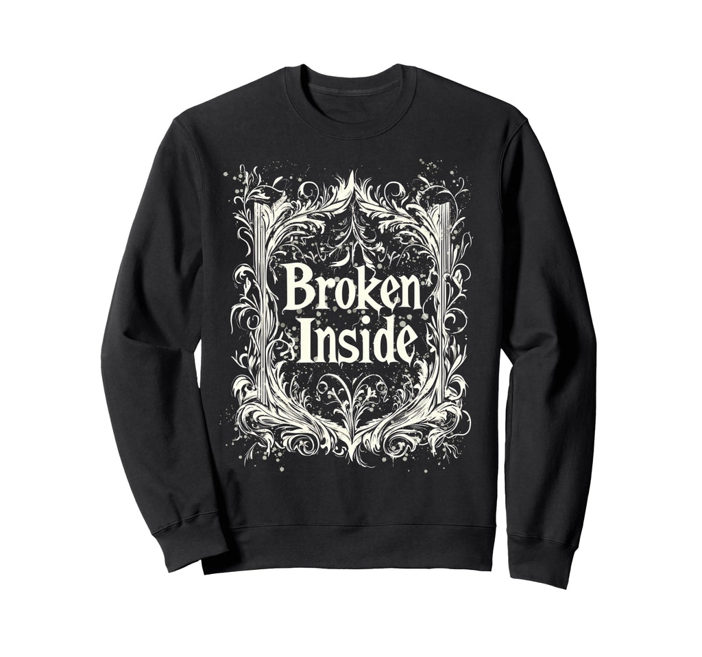 Broken Inside Y2K Emo Aesthetic Sweatshirt - Custom Art Print Men Women - T-Shirt, Sweatshirt, Hoodie