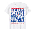 Baseball Players Have Prettiest Sisters T-Shirt - Trendy Graphic Unisex - T-Shirt, Sweatshirt, Hoodie