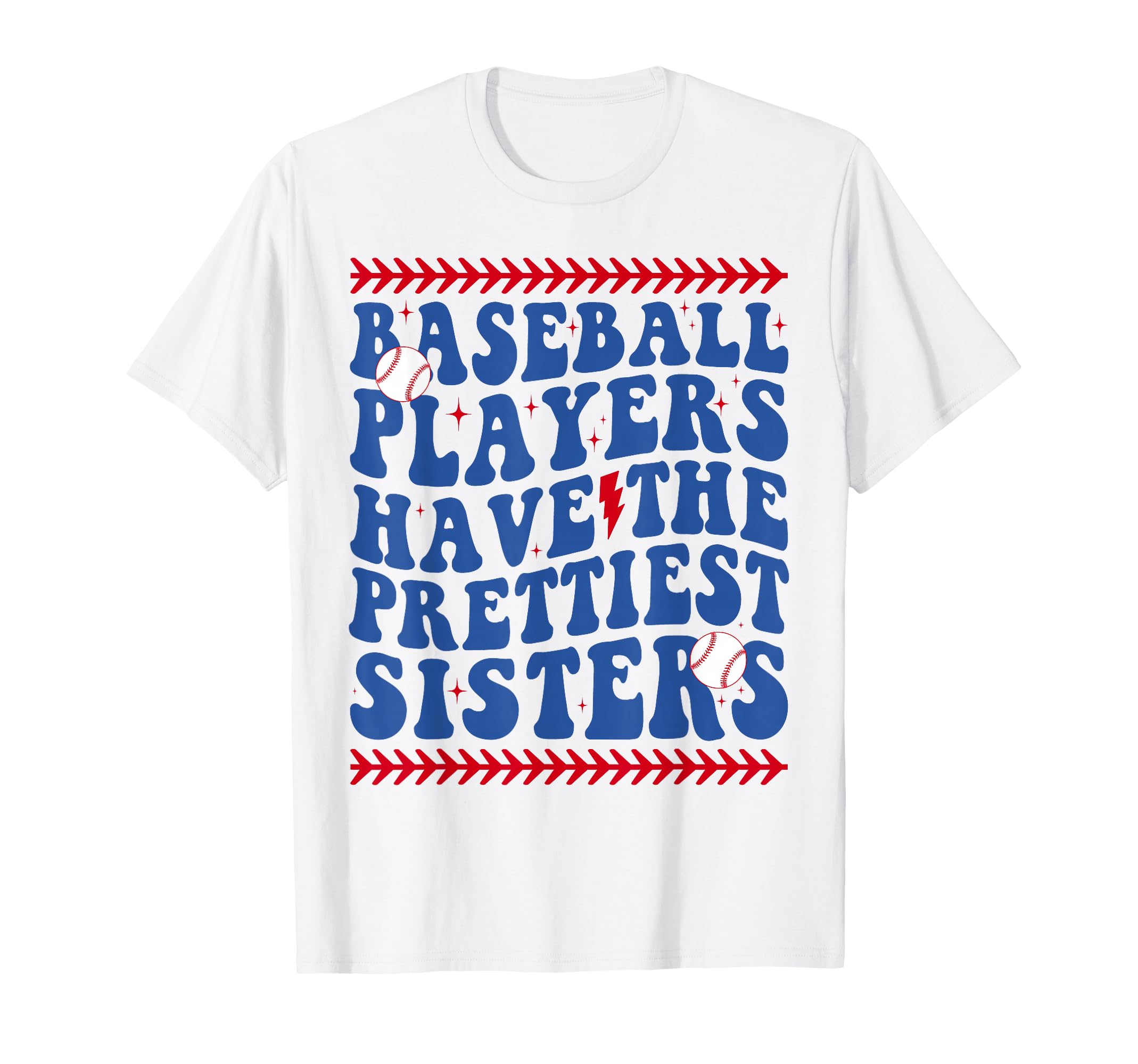 Baseball Players Have Prettiest Sisters T-Shirt - Trendy Graphic Unisex - T-Shirt, Sweatshirt, Hoodie