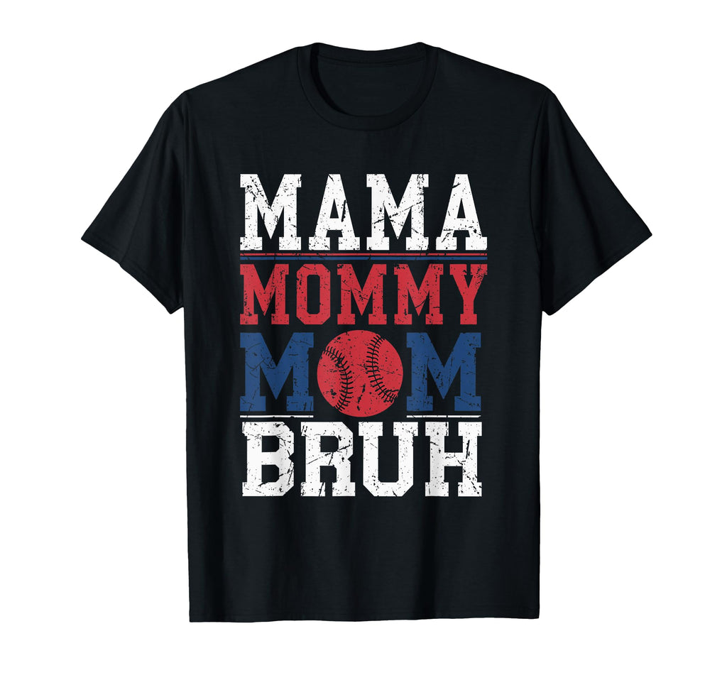 Mama Mommy Mom Bruh Baseball Moms Sport T-Shirt - Novelty Apparel Unisex - T-Shirt, Sweatshirt, Hoodie