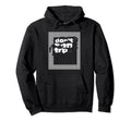 Dont Even Trip Aesthetic Streetwear Hoodie - Fun Novelty Design for Adults - T-Shirt, Sweatshirt, Hoodie