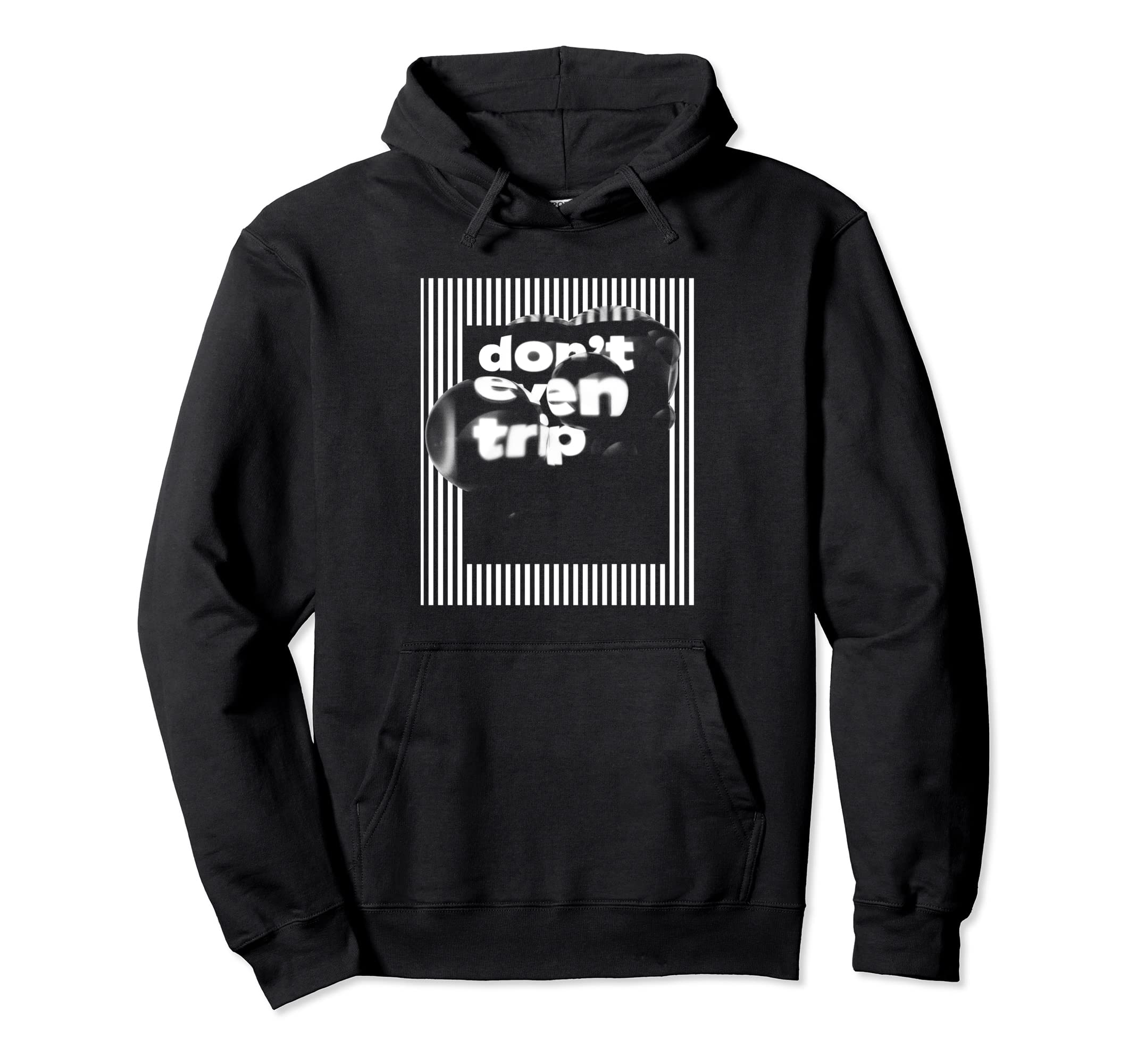 Dont Even Trip Aesthetic Streetwear Hoodie - Fun Novelty Design for Adults - T-Shirt, Sweatshirt, Hoodie