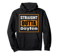 Straight Outta Dayton Ohio Usa Hoodie - Fun Novelty Design Men Women - T-Shirt, Sweatshirt, Hoodie
