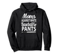 Moms Against White Baseball Pants Hoodie - Streetwear Style for Adults - T-Shirt, Sweatshirt, Hoodie