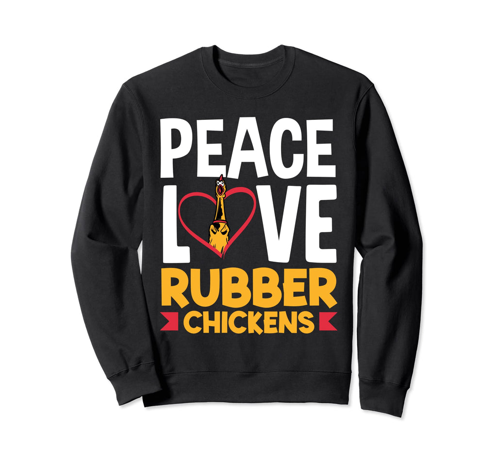Rubber Chicken Peace Love Sweatshirt - Casual Everyday Wear for Adults - T-Shirt, Sweatshirt, Hoodie