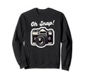 Oh Snap Camera Funny Photographer Sweatshirt - Streetwear Style Men Women - T-Shirt, Sweatshirt, Hoodie