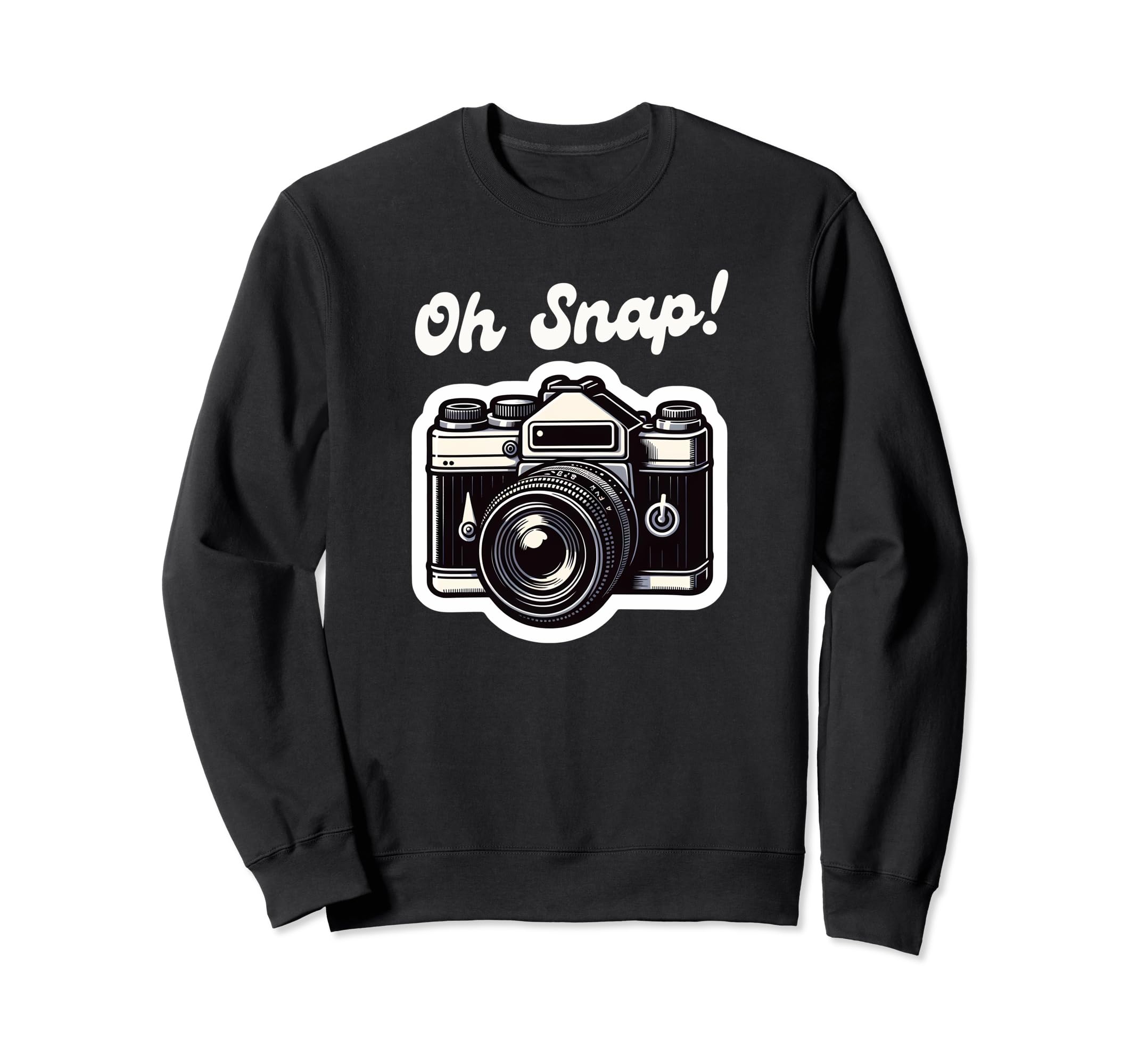 Oh Snap Camera Funny Photographer Sweatshirt - Streetwear Style Men Women - T-Shirt, Sweatshirt, Hoodie