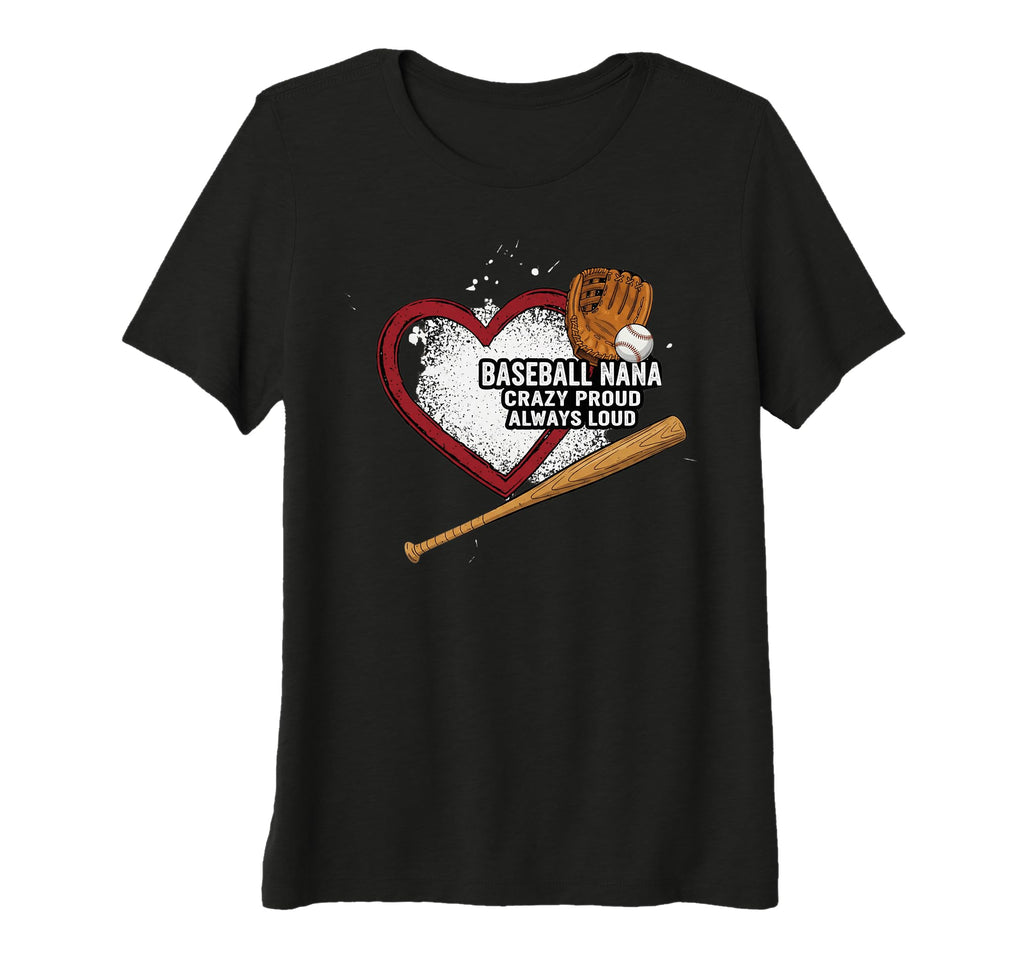 Womens Baseball Nana Crazy Proud Always T-Shirt - Graphic Print Unisex - T-Shirt, Sweatshirt, Hoodie