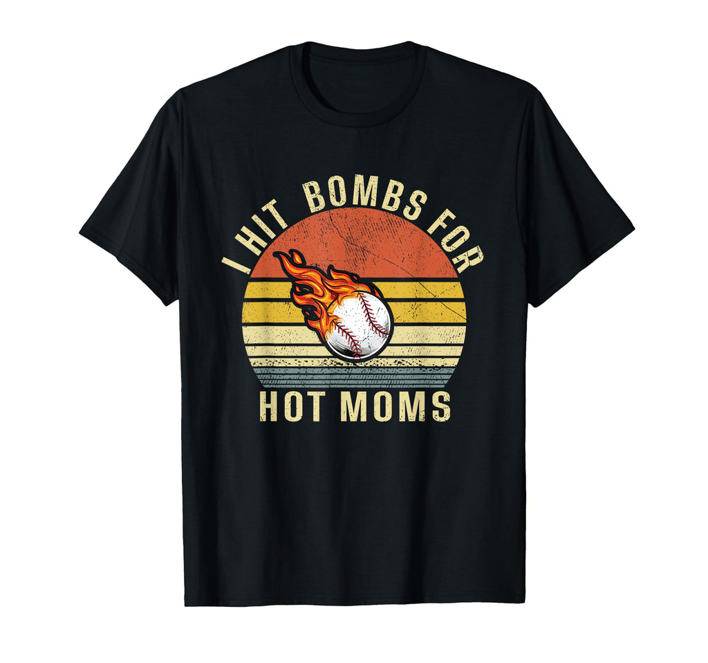 I Hit Bombs Hot Moms Funny Baseball T-Shirt - Aesthetic Graphic Men Women - T-Shirt, Sweatshirt, Hoodie