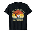 I Hit Bombs Hot Moms Funny Baseball T-Shirt - Aesthetic Graphic Men Women - T-Shirt, Sweatshirt, Hoodie