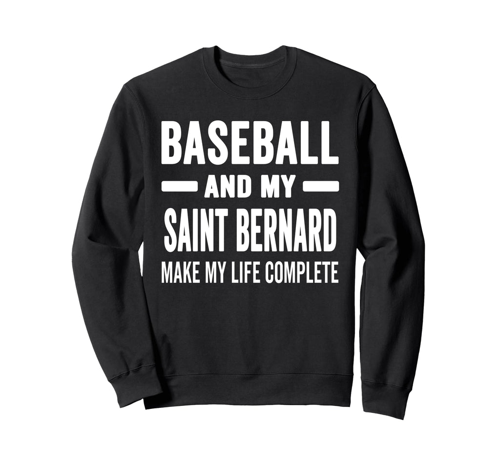 Baseball And My Saint Bernard Sweatshirt - Casual Everyday Wear Unisex - T-Shirt, Sweatshirt, Hoodie