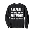 Baseball And My Saint Bernard Sweatshirt - Casual Everyday Wear Unisex - T-Shirt, Sweatshirt, Hoodie