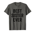 Funny Sister Birthday Best Sister T-Shirt - Casual Everyday Wear Unisex - T-Shirt, Sweatshirt, Hoodie