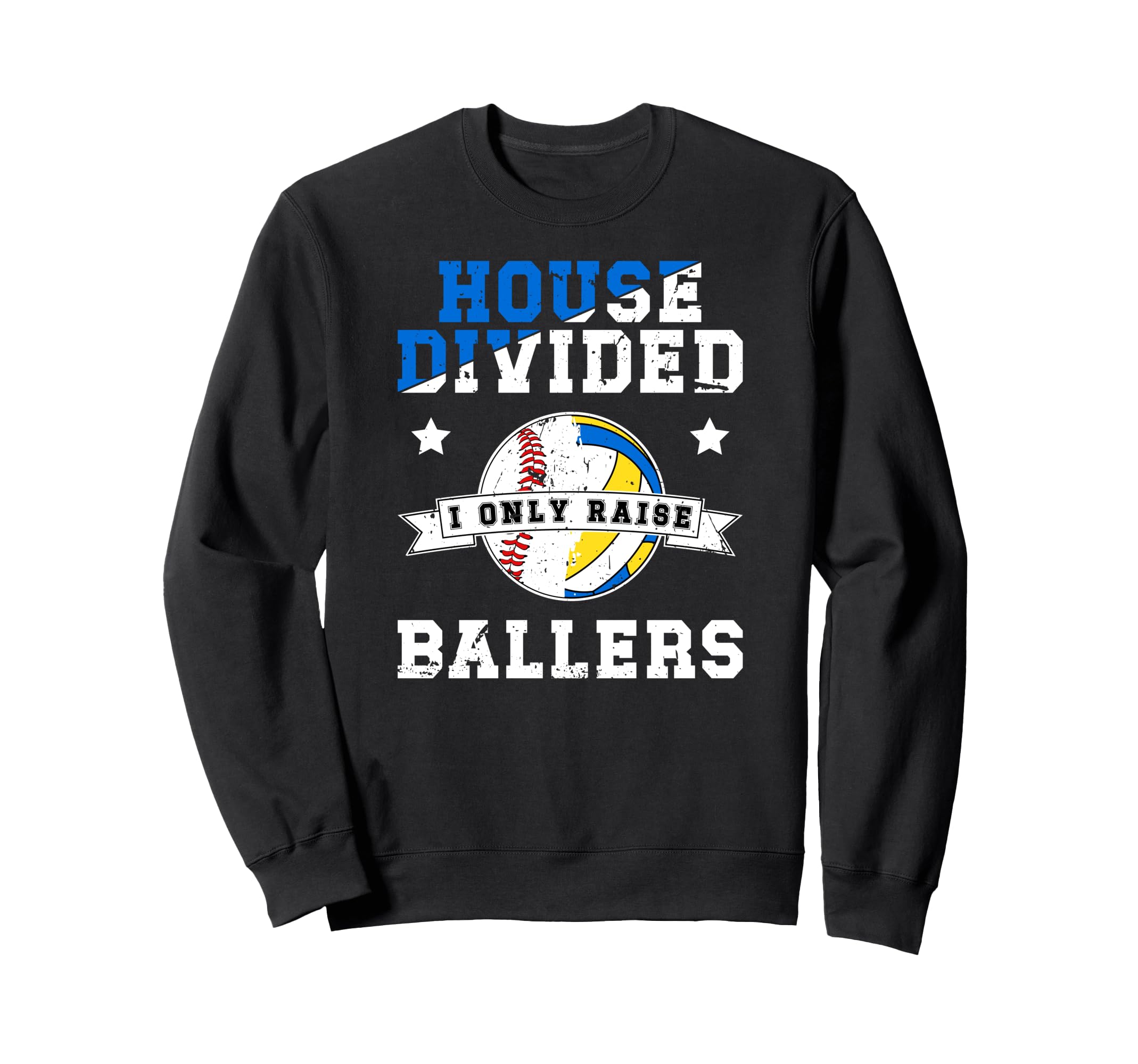 House Divided I Only Raise Ballers Sweatshirt - Novelty Apparel Men Women - T-Shirt, Sweatshirt, Hoodie