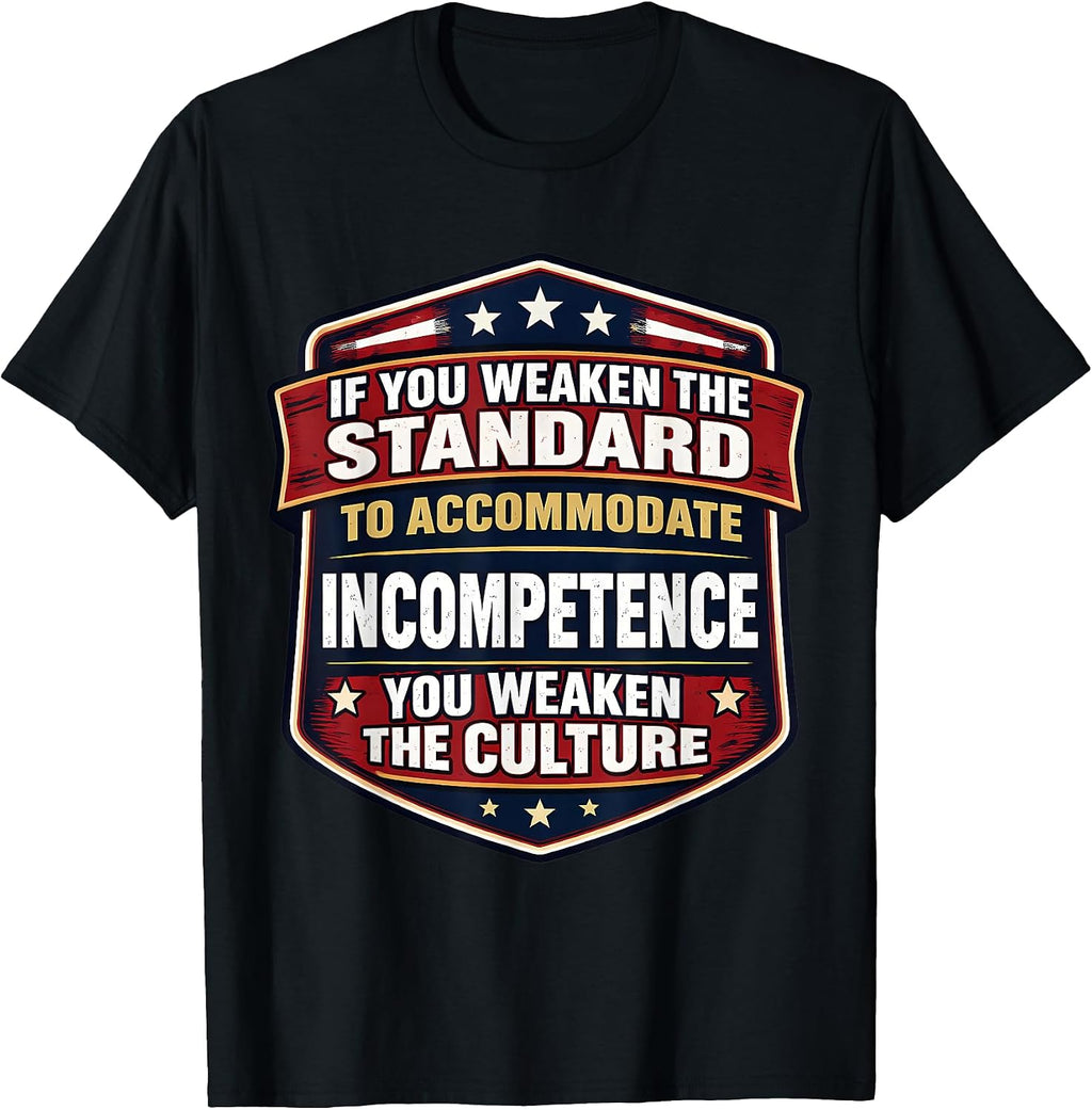 If You Weaken The Standard to Accommodate Merch - Adult & Kids T-Shirts, Sweatshirts & Hoodies apparel design preview 1