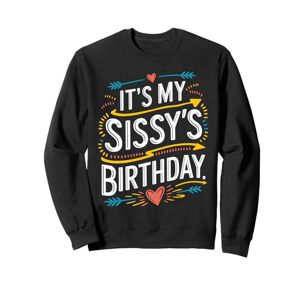 Its My Sissys Birthday Boho Sweatshirt - Trendy Graphic for Adults - T-Shirt, Sweatshirt, Hoodie