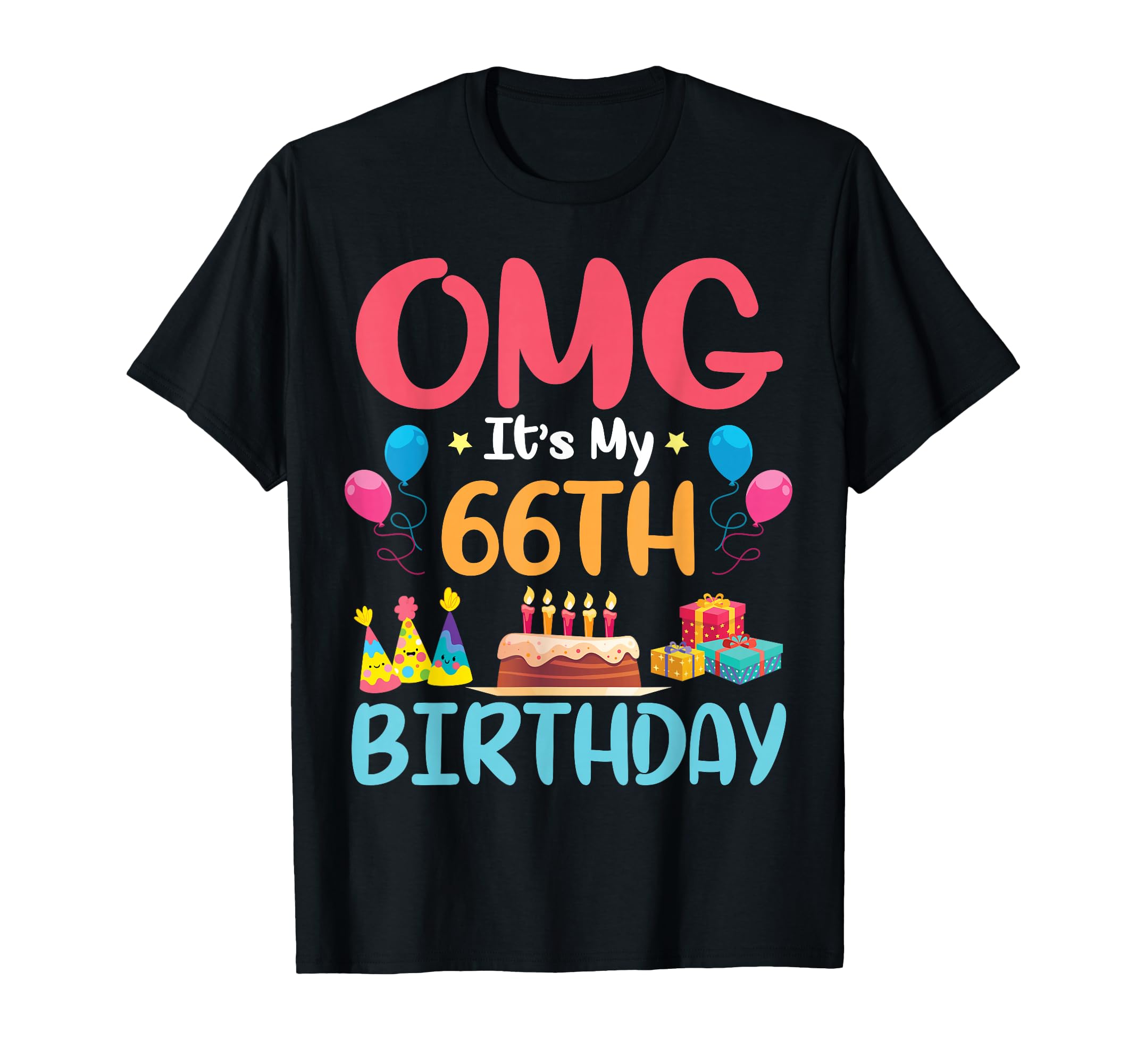 Omg Its My 66Th Birthday Happy Day To Me T-Shirt - Streetwear Style Unisex - T-Shirt, Sweatshirt, Hoodie