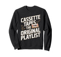 Cassette Tapes Original Playlist Sweatshirt - Custom Art Print Unisex - T-Shirt, Sweatshirt, Hoodie