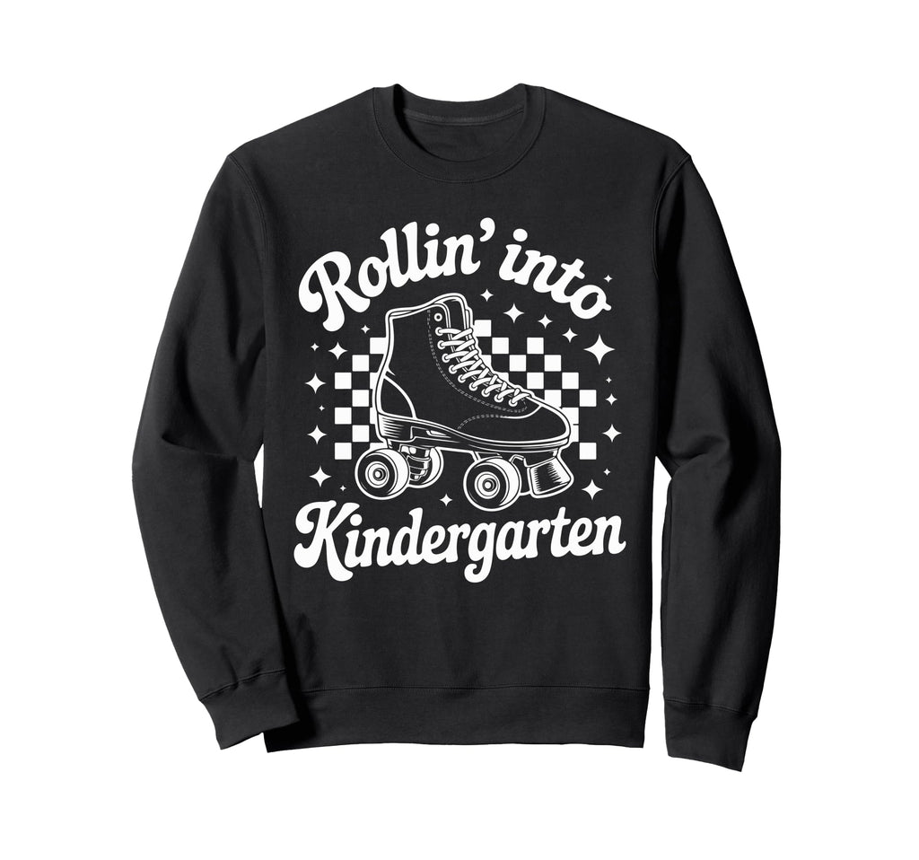 Rollin Into Kindergarten Roller Sweatshirt - Novelty Apparel Men Women - T-Shirt, Sweatshirt, Hoodie