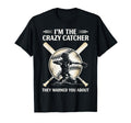 Im Crazy Catcher They Warned You T-Shirt - Aesthetic Graphic Men Women - T-Shirt, Sweatshirt, Hoodie