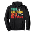 Your Girlfriend Likes My Swing Hoodie - Minimalist Print Men Women - T-Shirt, Sweatshirt, Hoodie