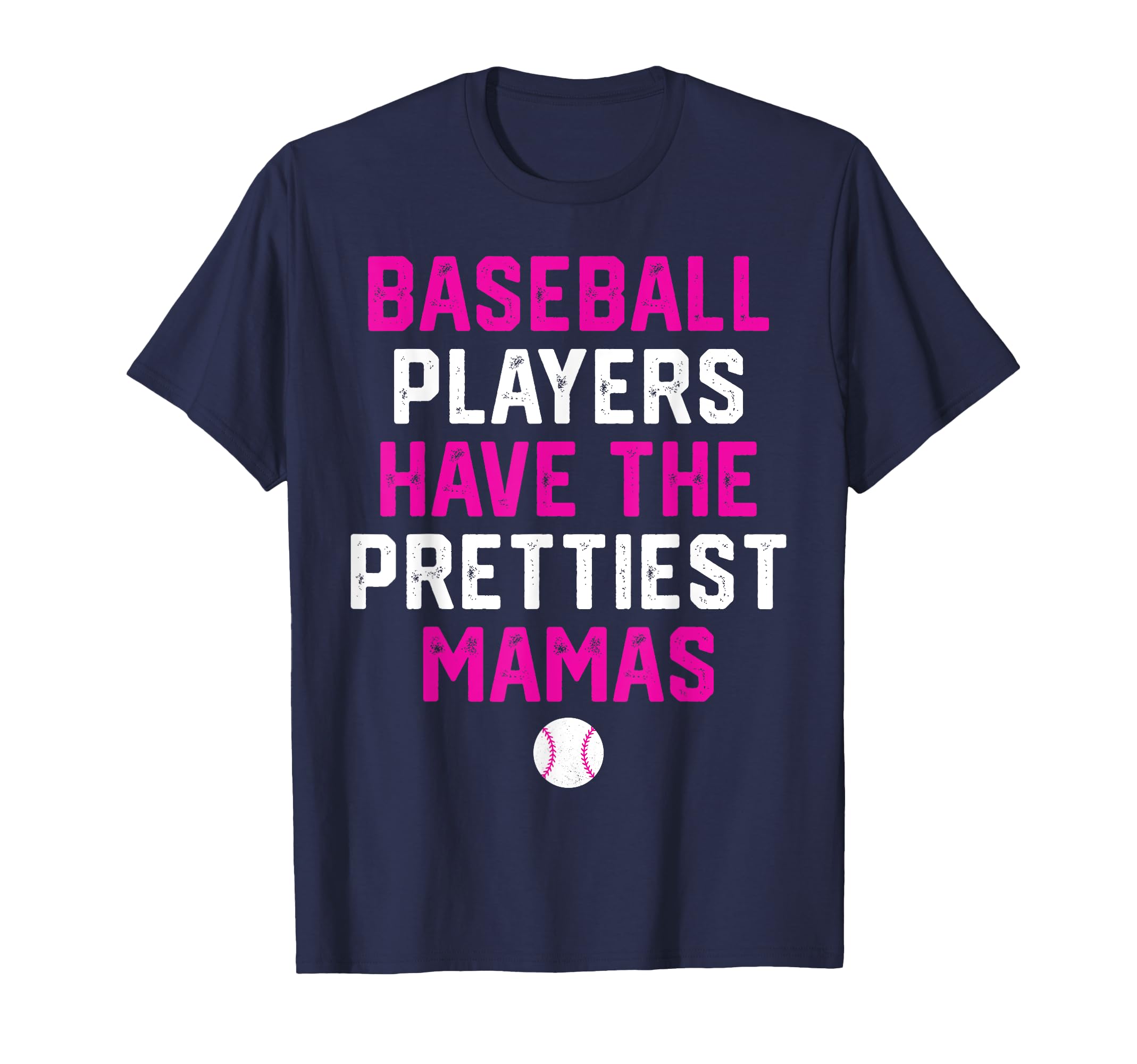 Baseball Players Have Prettiest Mamas T-Shirt - Trendy Graphic for Adults - T-Shirt, Sweatshirt, Hoodie