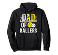 Dad Ballers Proud Softball Baseball Dad Hoodie - Unique Graphic Men Women - T-Shirt, Sweatshirt, Hoodie