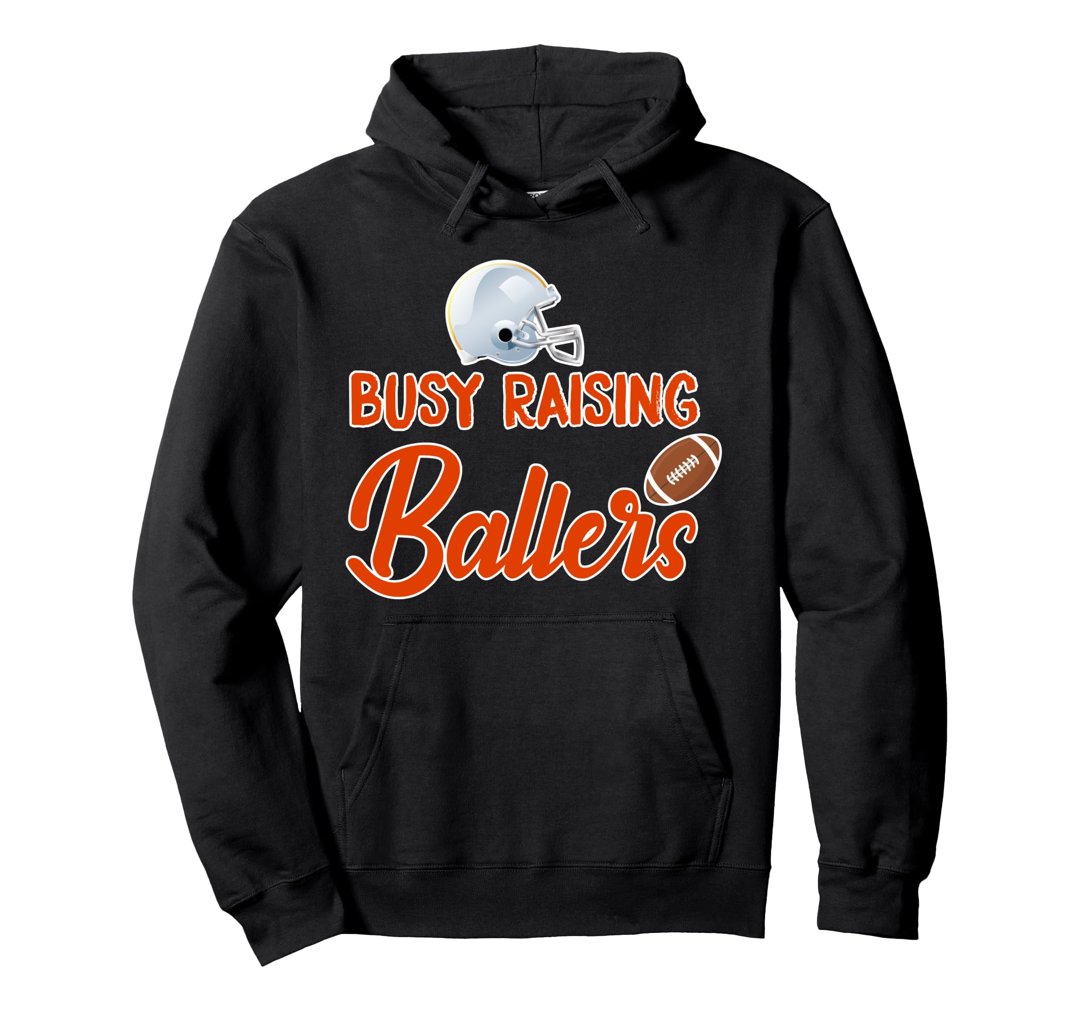 Busy Raising Ballers Football Tops Hoodie - Casual Everyday Wear for Adults - T-Shirt, Sweatshirt, Hoodie