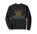 Peace Love Missoula Montana 70S Sweatshirt - Minimalist Print for Adults - T-Shirt, Sweatshirt, Hoodie