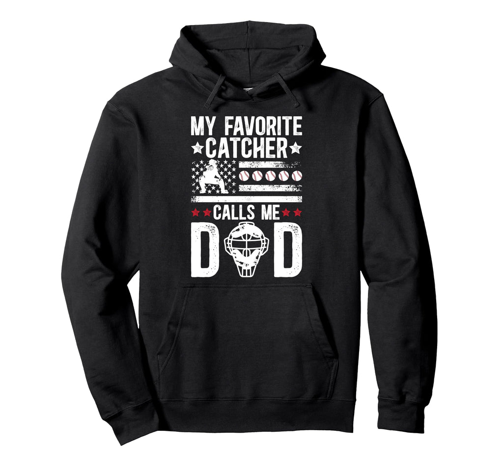 My Favorite Baseball Catcher Dad Hoodie - Fun Novelty Design Men Women - T-Shirt, Sweatshirt, Hoodie