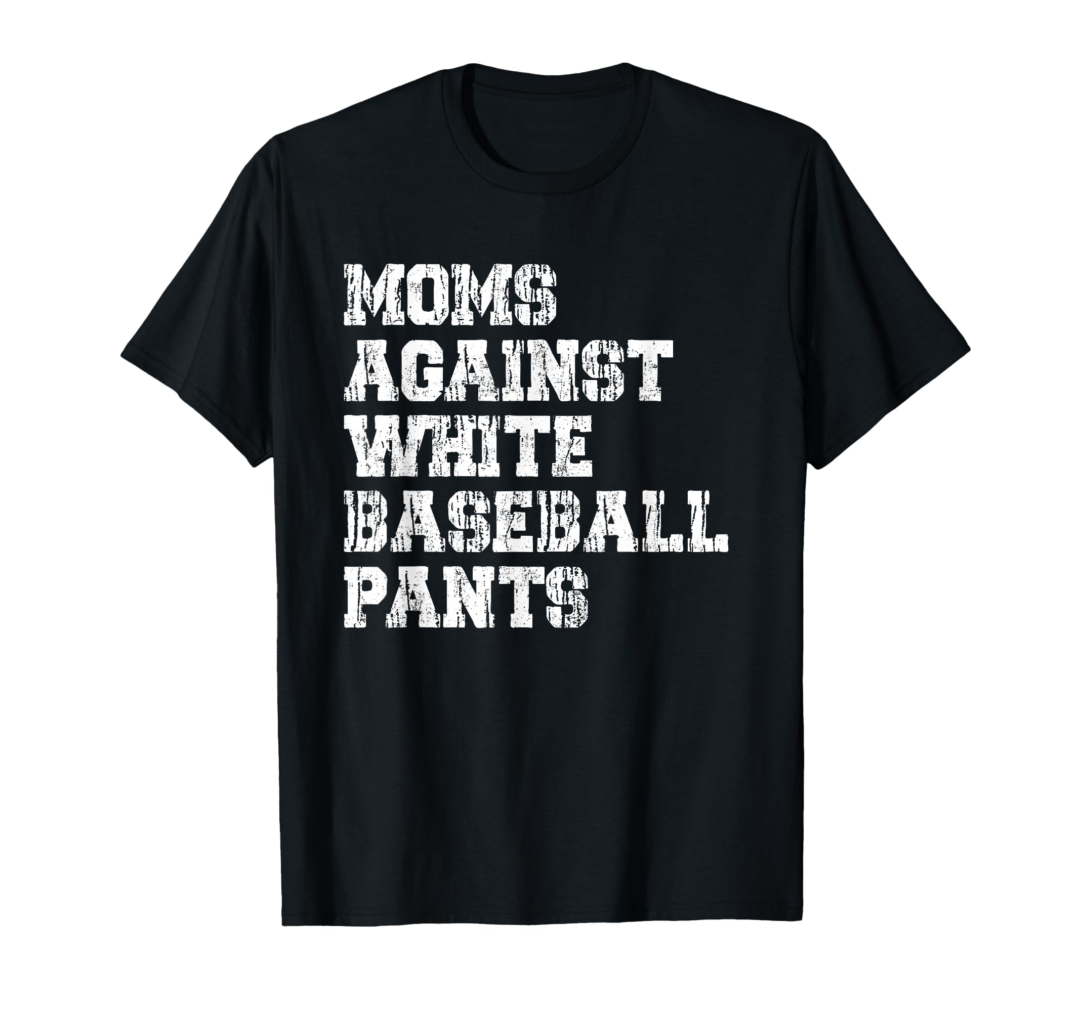 Moms Against White Baseball Pants T-Shirt - Minimalist Print Men Women - T-Shirt, Sweatshirt, Hoodie