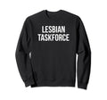 Lesbian Taskforce Y2K Aesthetic Sweatshirt - Minimalist Print for Adults - T-Shirt, Sweatshirt, Hoodie
