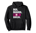 Ma Mama Mom Bruh Baseball Mom Mothers Day Hoodie - Graphic Print Men Women - T-Shirt, Sweatshirt, Hoodie