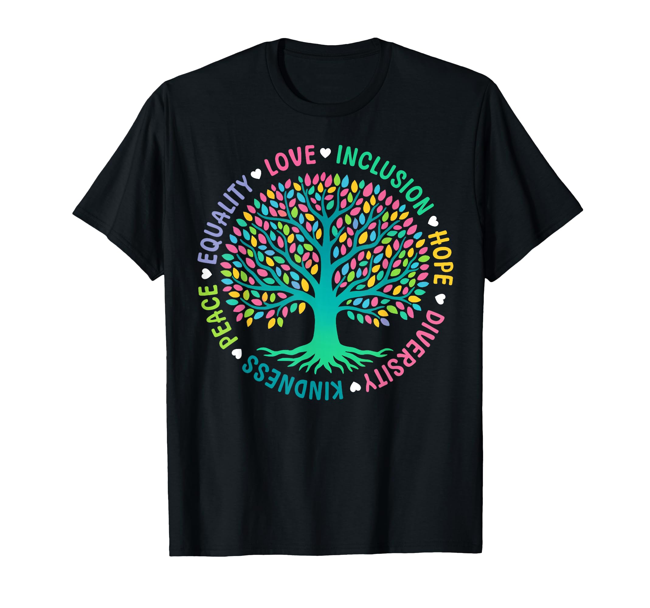 Tree Life Kindness Peace Inclusion Love T-Shirt - Custom Art Print Unisex - T-Shirt, Sweatshirt, Hoodie