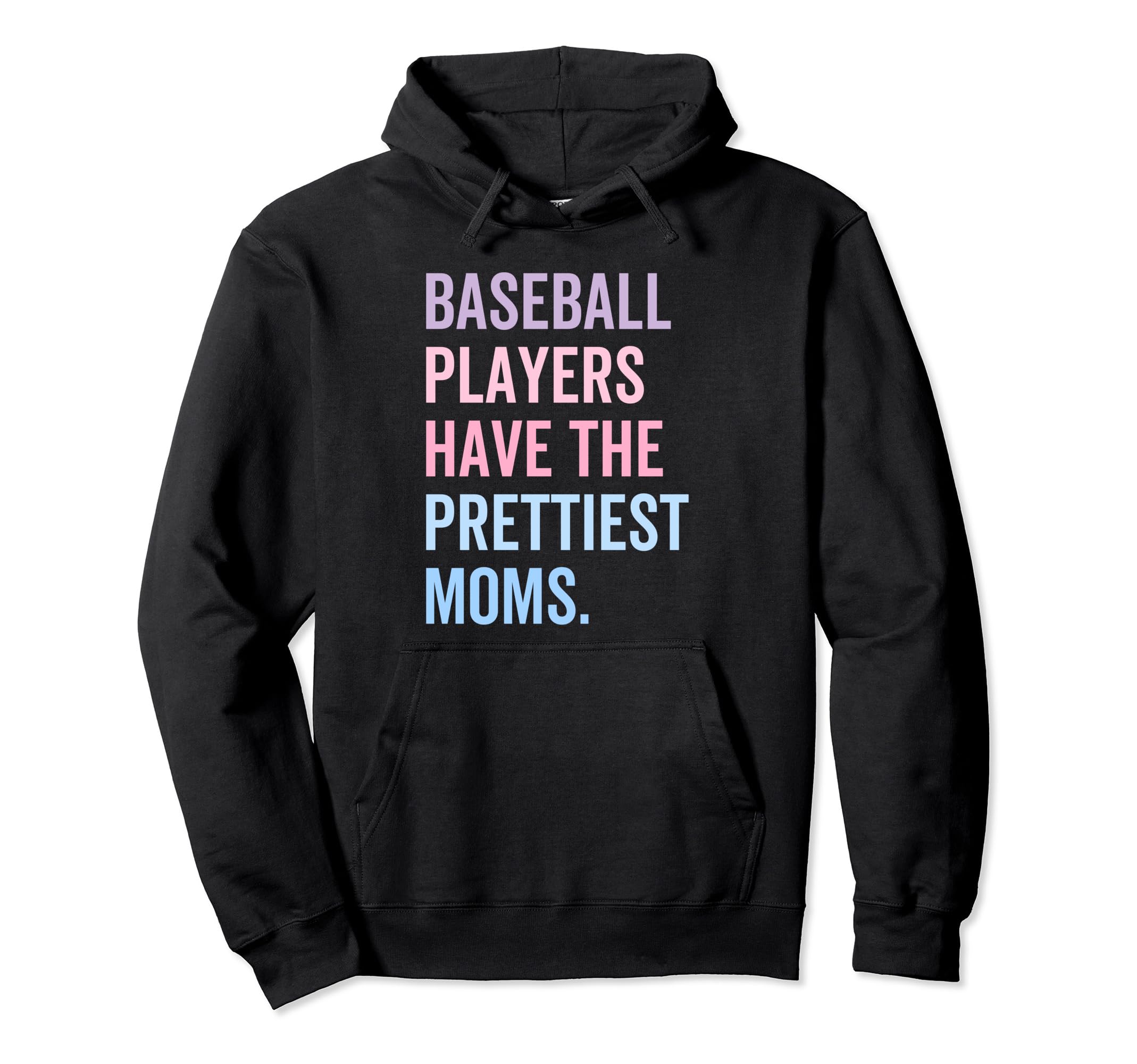 Baseball Players Have Prettiest Moms Hoodie - Minimalist Print for Adults - T-Shirt, Sweatshirt, Hoodie