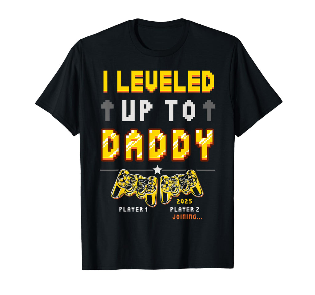 I Leveled Up To Daddy 2025 Loading Gamer T-Shirt - Novelty Apparel Unisex - T-Shirt, Sweatshirt, Hoodie